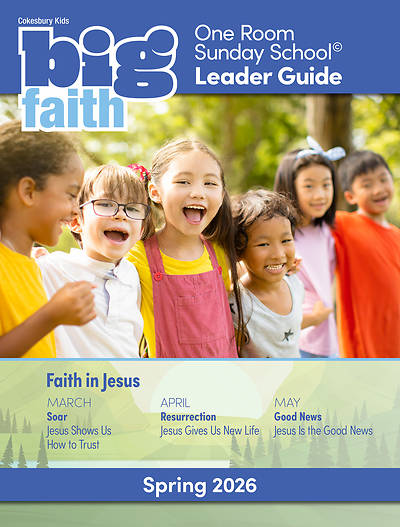 Cokesbury Kids Big Faith Spring 2026 One Room Sunday School Leader Guide