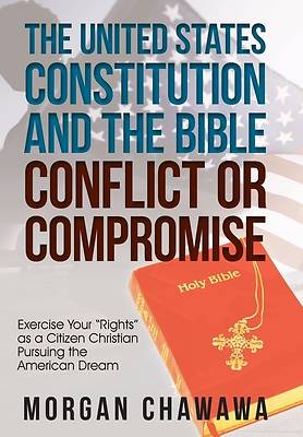 Picture of The United States Constitution and the Bible Conflict or Compromise