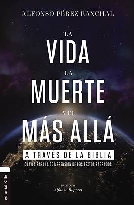 Picture of La Vida, La Muerte Y El Más Allá a Través de la Biblia