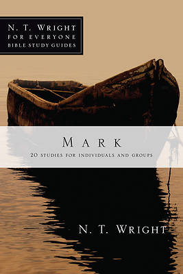 N. T. Wright for Everyone Bible Study Guides - Mark