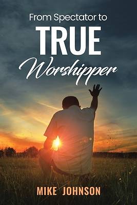 Picture of From Spectator to True Worshipper
