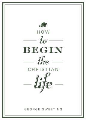 Picture of How to Begin the Christian Life