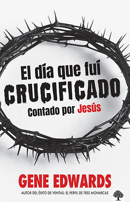 El Dia Que Fui Crucificado