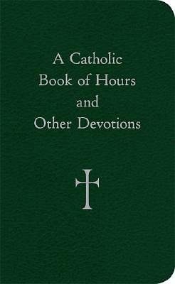 A Catholic Book of Hours and Other Devotions
