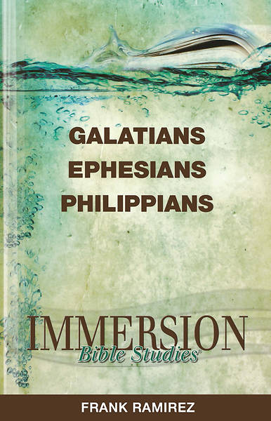 Immersion Bible Studies Galatians Ephesians Philippians