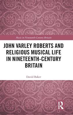 Picture of John Varley Roberts and Religious Musical Life in Nineteenth-Century Britain