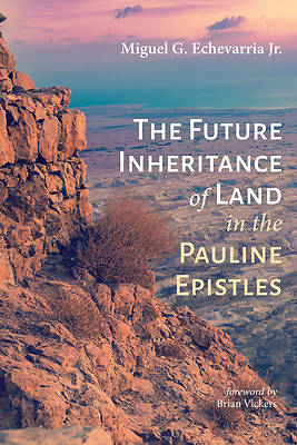 Picture of The Future Inheritance of Land in the Pauline Epistles