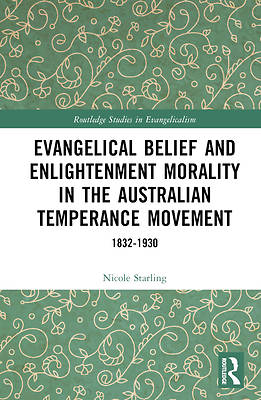 Picture of Evangelical Belief and Enlightenment Morality in the Australian Temperance Movement