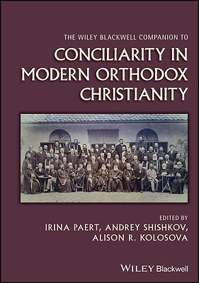 The Wiley Blackwell Companion to Conciliarity in Modern Orthodox Christianity