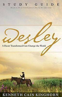 Wesley A Heart Transformed Can Change the World Study Guide