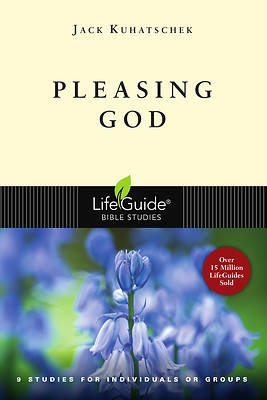 LifeGuide Bible Study - Pleasing God