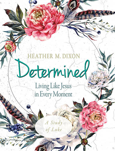 Determined Women's Bible Study Participant Workbook