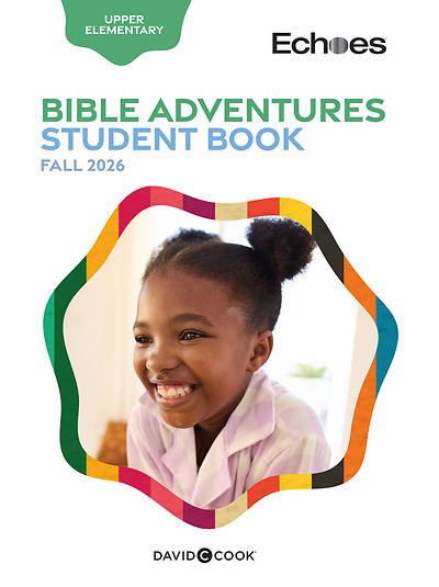 Echoes Upper Elementary Bible Adventures Student Book Fall