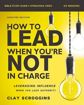 Picture of How to Lead When You're Not in Charge Bible Study Guide Plus Streaming Video, Updated Edition