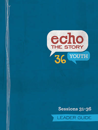 Echo 36 The Story Sessions 31-36 Youth Leader