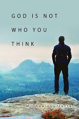 Picture of God Is Not Who You Think