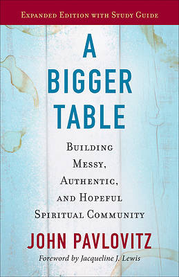 A Bigger Table Expanded Edition with Study Guide