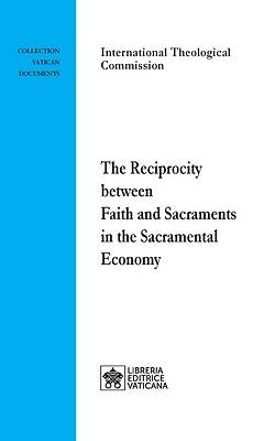 Picture of The Reciprocity between Faith and Sacraments in the Sacramental Economy