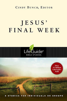 LifeGuide Bible Study-Jesus' Final Week