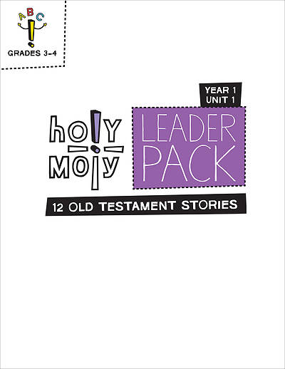 Holy Moly Grades 3-4 Leader Guide Year 1 Unit 1