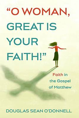 Picture of O Woman, Great is Your Faith!
