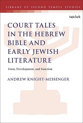 The Place of Court Tales in the Hebrew Bible and Early Jewish Literature