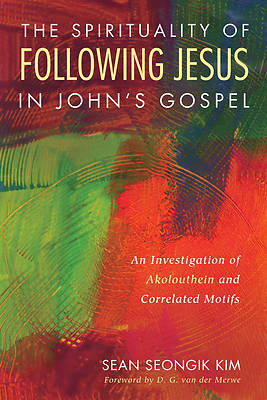 Picture of The Spirituality of Following Jesus in John's Gospel