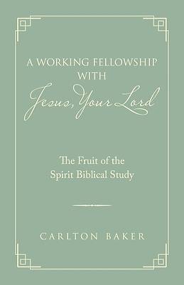 Picture of A Working Fellowship with Jesus, Your Lord