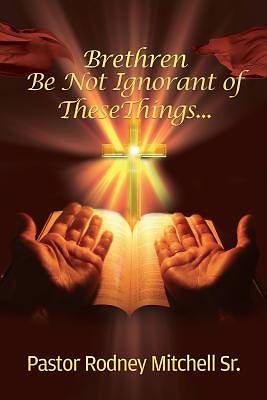 Picture of Brethren Be Not Ignorant of These Things...