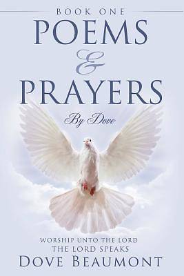 Picture of Poems and Prayers by Dove Book One Worship Unto the Lord the Lord Speak