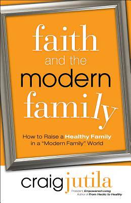 Picture of Faith and the Modern Family