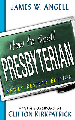 How to Spell Presbyterian New Revised Edition