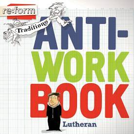 Re:form Traditions Lutheran Anti-Workbook
