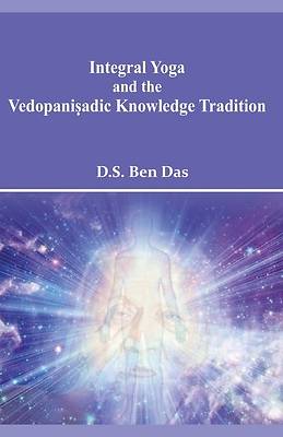 Picture of Integral Yoga and the Vedopaniṣadic Knowledge Tradition