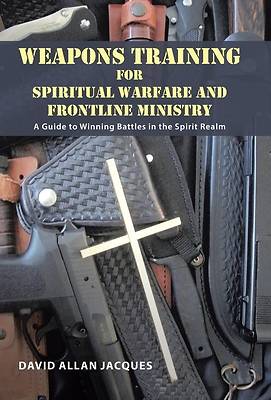 Picture of Weapons Training for Spiritual Warfare and Frontline Ministry