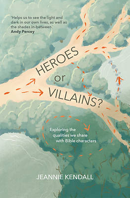 Heroes or Villains? Exploring the Qualities We Share With Bible Characters