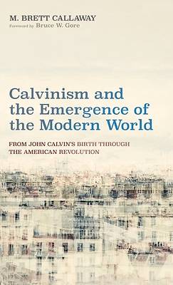 Calvinism and the Emergence of the Modern World
