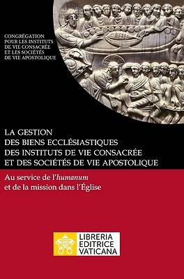 Picture of La gestion des biens ecclésiastiques des instituts de vie consacrée et des sociétés de vie apostolique. Au service de l'humanum et de la mission dans