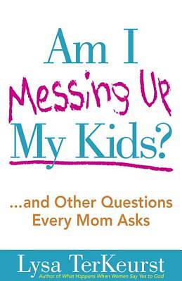 Picture of Am I Messing Up My Kids? - eBook [ePub]
