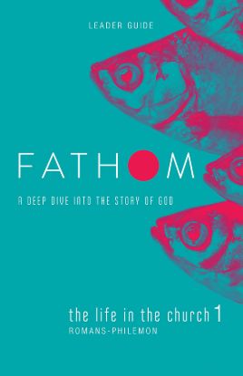 Picture of Fathom Bible Studies The Life in the Church 1 Leader Guide