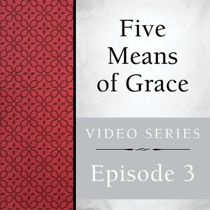 Picture of Five Means of Grace Session Video