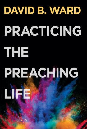Picture of Practicing the Preaching Life