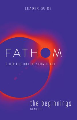 Picture of Fathom Bible Studies The Beginnings Leader Guide