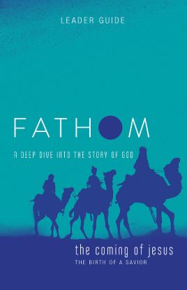 Picture of Fathom Bible Studies The Coming of Jesus Leader Guide