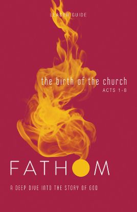 Picture of Fathom Bible Studies The Birth of the Church Leader Guide