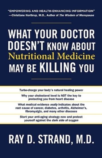 Picture of What Your Doctor Doesn't Know about Nutritional Medicine May Be Killing You