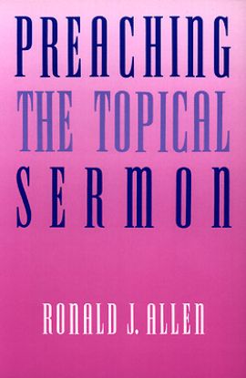 Picture of Preaching the Topical Sermon