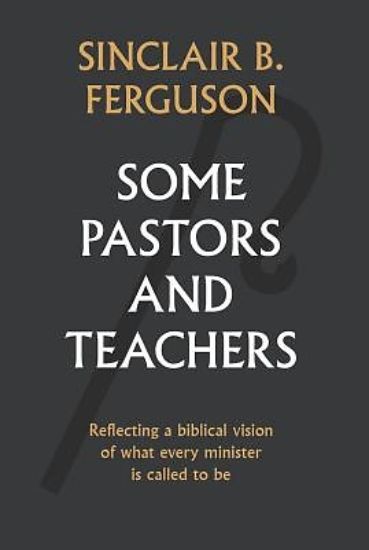 Picture of Some Pastors and Teachers