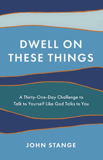 Picture of Dwell on These Things