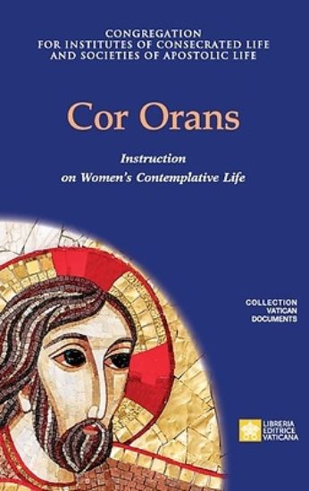 Picture of Cor Orans. Instruction on the Implementation of the Apostolic Constitution Vultum Dei quaerere on Women's Contemplative Life